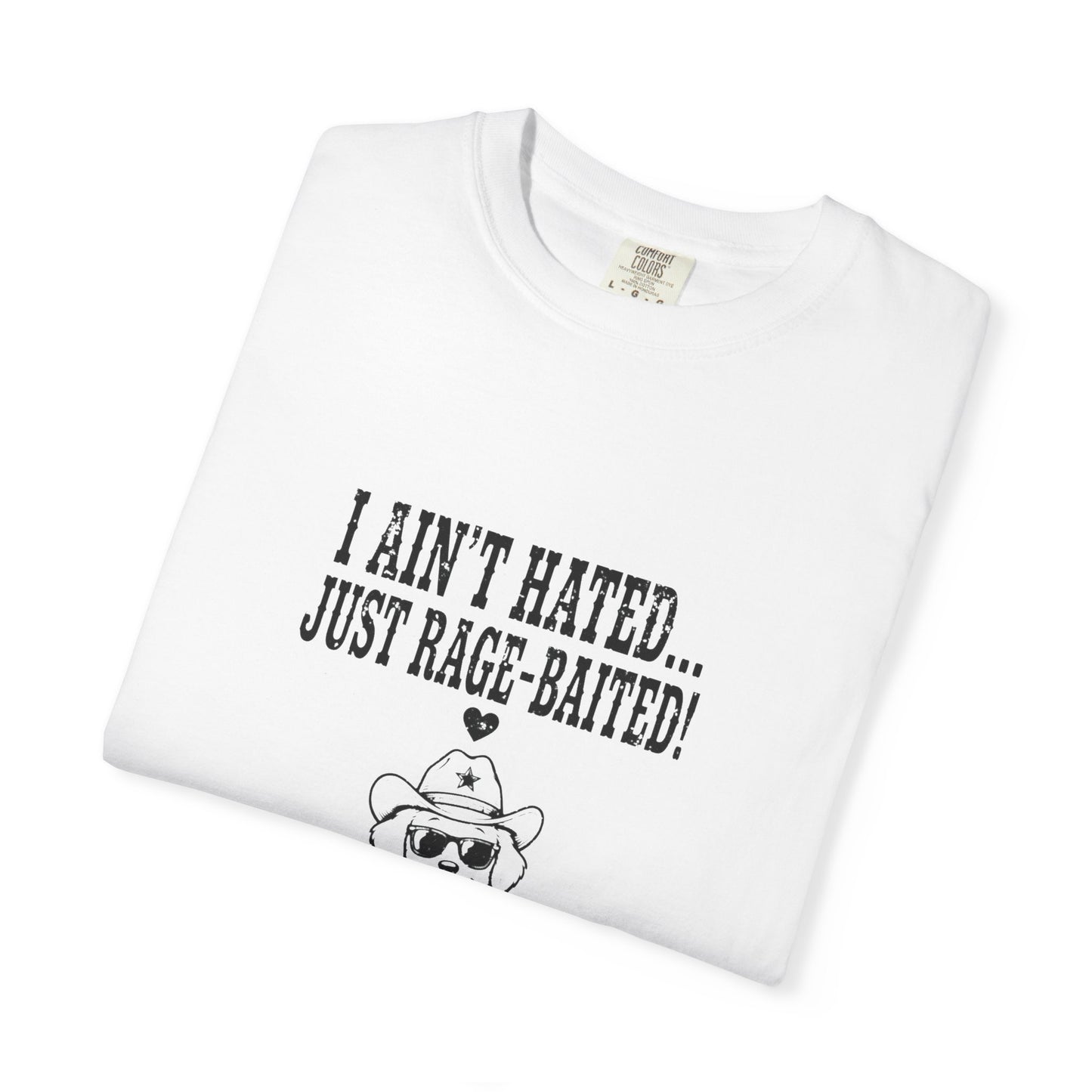 I Ain't Hated Just Rage-Baited Shirt - Funny Western Dog Comfort Colors Tee - Cowboy Dog Rage Baited Shirt - Sarcastic Dog Mom T-Shirt