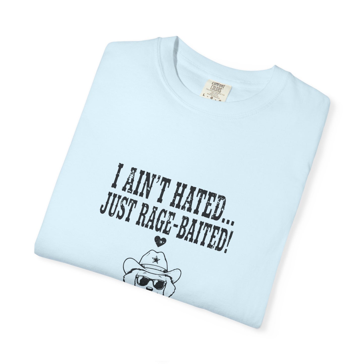 I Ain't Hated Just Rage-Baited Shirt - Funny Western Dog Comfort Colors Tee - Cowboy Dog Rage Baited Shirt - Sarcastic Dog Mom T-Shirt