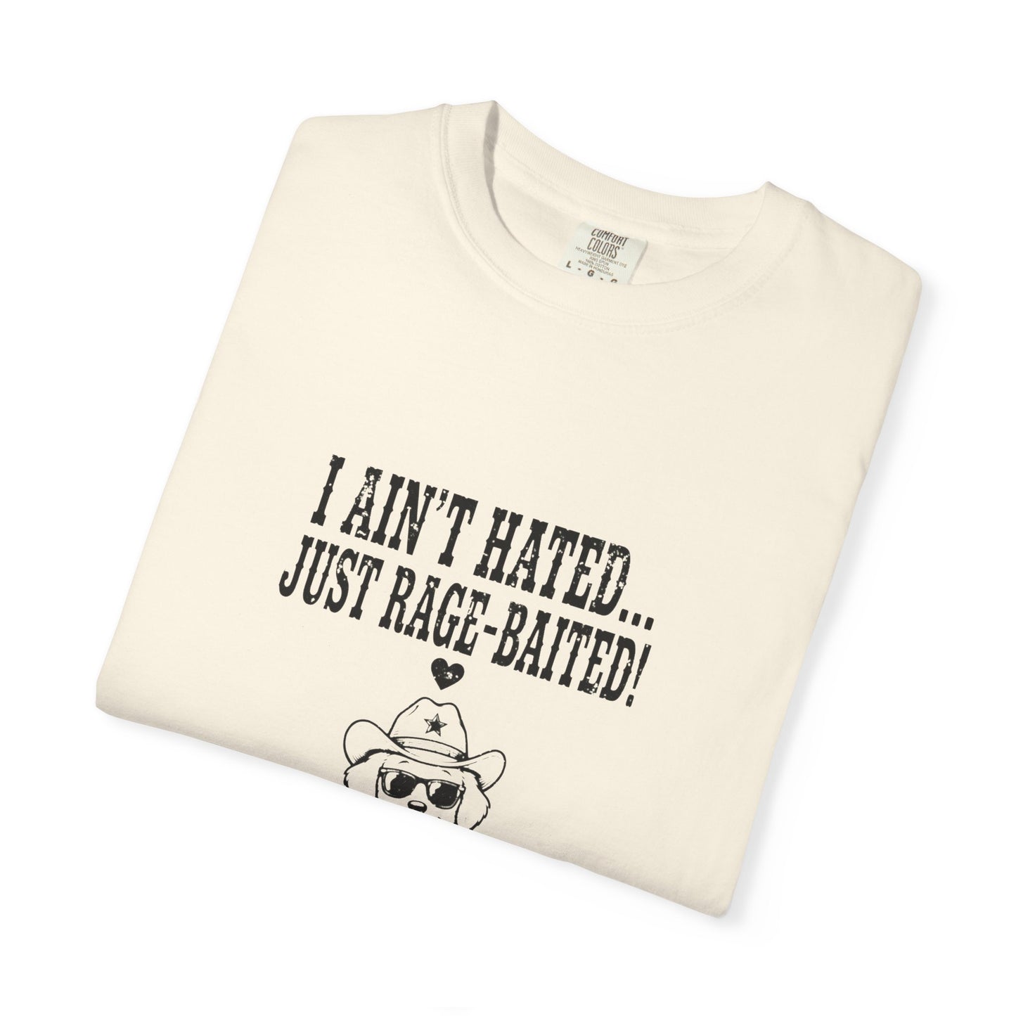 I Ain't Hated Just Rage-Baited Shirt - Funny Western Dog Comfort Colors Tee - Cowboy Dog Rage Baited Shirt - Sarcastic Dog Mom T-Shirt