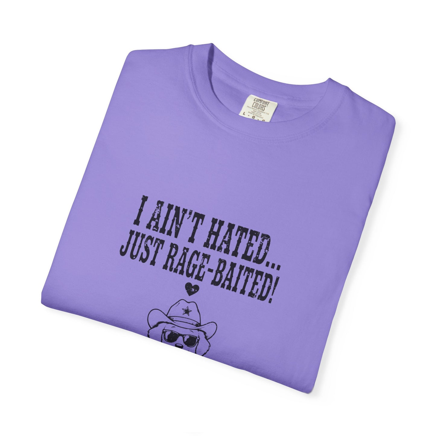 I Ain't Hated Just Rage-Baited Shirt - Funny Western Dog Comfort Colors Tee - Cowboy Dog Rage Baited Shirt - Sarcastic Dog Mom T-Shirt